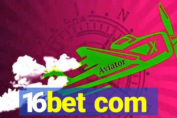 16bet com